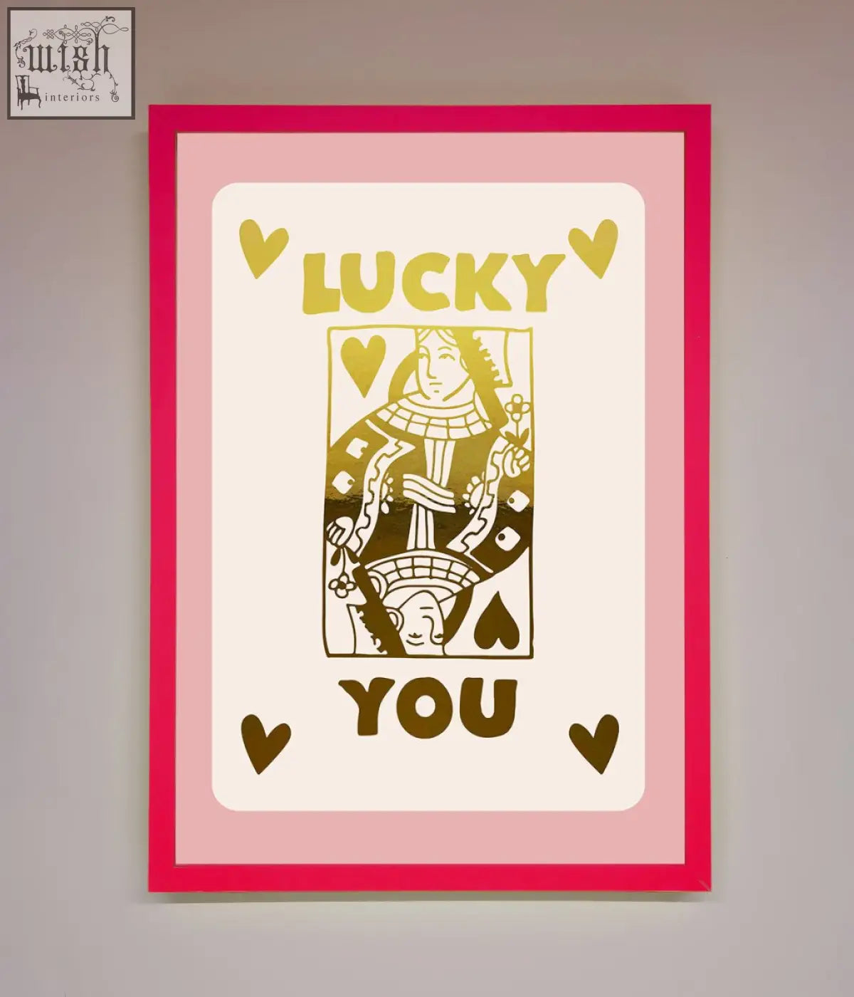 Framed lucky you foil print with queen of hearts design in gold foil and pink border on cream background fast shipping times