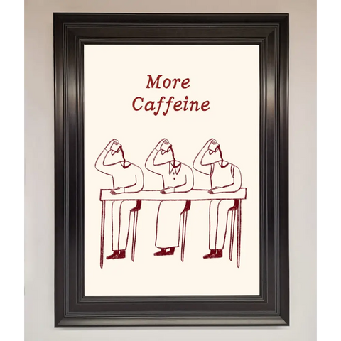 More Caffeine Framed Wall Art - A1 (59.4 x 84.1 cm) / Matt Black - Framed Print