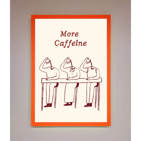 More Caffeine Framed Wall Art - A3 (29.7 x 42 cm) / Neon Orange - Framed Print