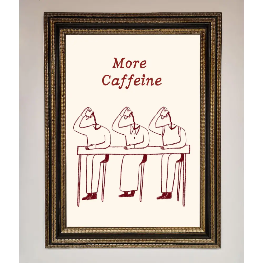 More Caffeine Framed Wall Art - A3 (29.7 x 42 cm) / Ornate Gold Black - Framed Print