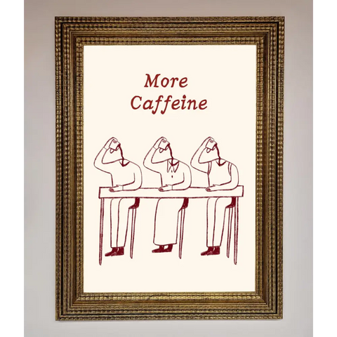 More Caffeine Framed Wall Art - A3 (29.7 x 42 cm) / Ornate Gold - Framed Print