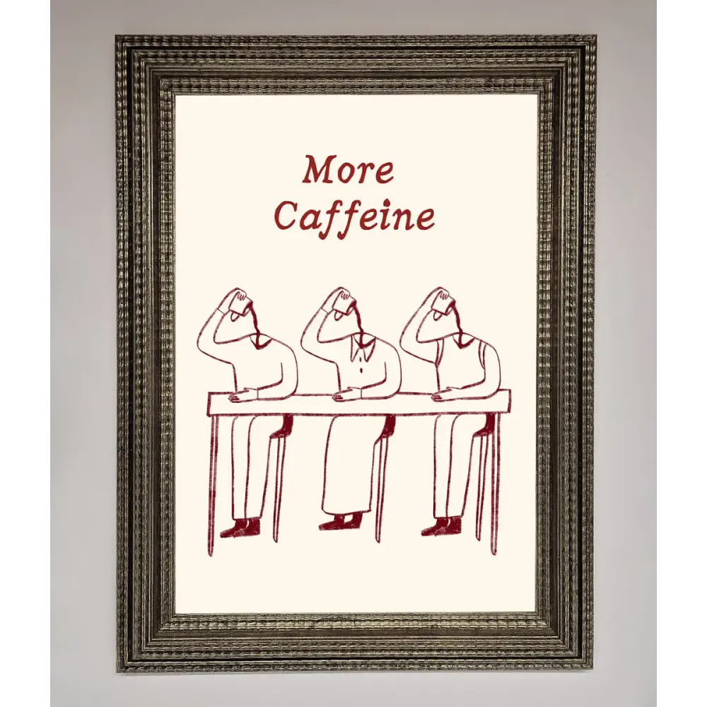 More Caffeine Framed Wall Art - A3 (29.7 x 42 cm) / Ornate Silver - Framed Print