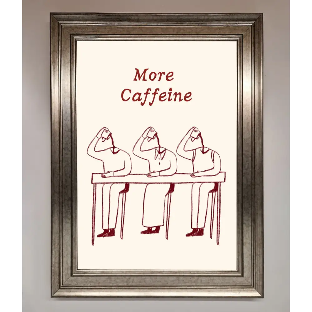 More Caffeine Framed Wall Art - A3 (29.7 x 42 cm) / Silver - Framed Print