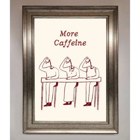 More Caffeine Framed Wall Art - A3 (29.7 x 42 cm) / Silver - Framed Print