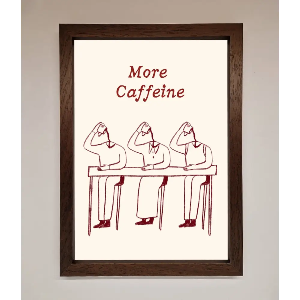 More Caffeine Framed Wall Art - A3 (29.7 x 42 cm) / Walnut - Framed Print