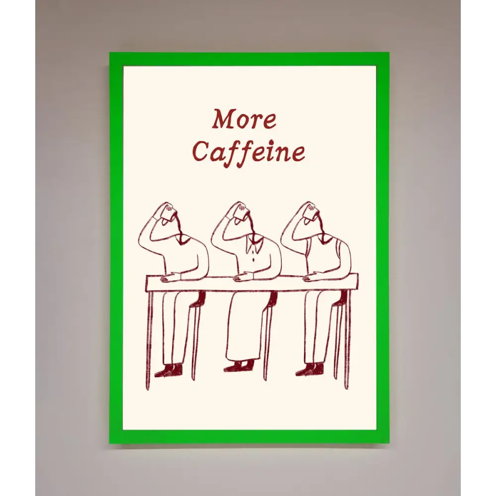More Caffeine Framed Wall Art - B0 (100 x 141 cm) / Neon Dark Green - Framed Print