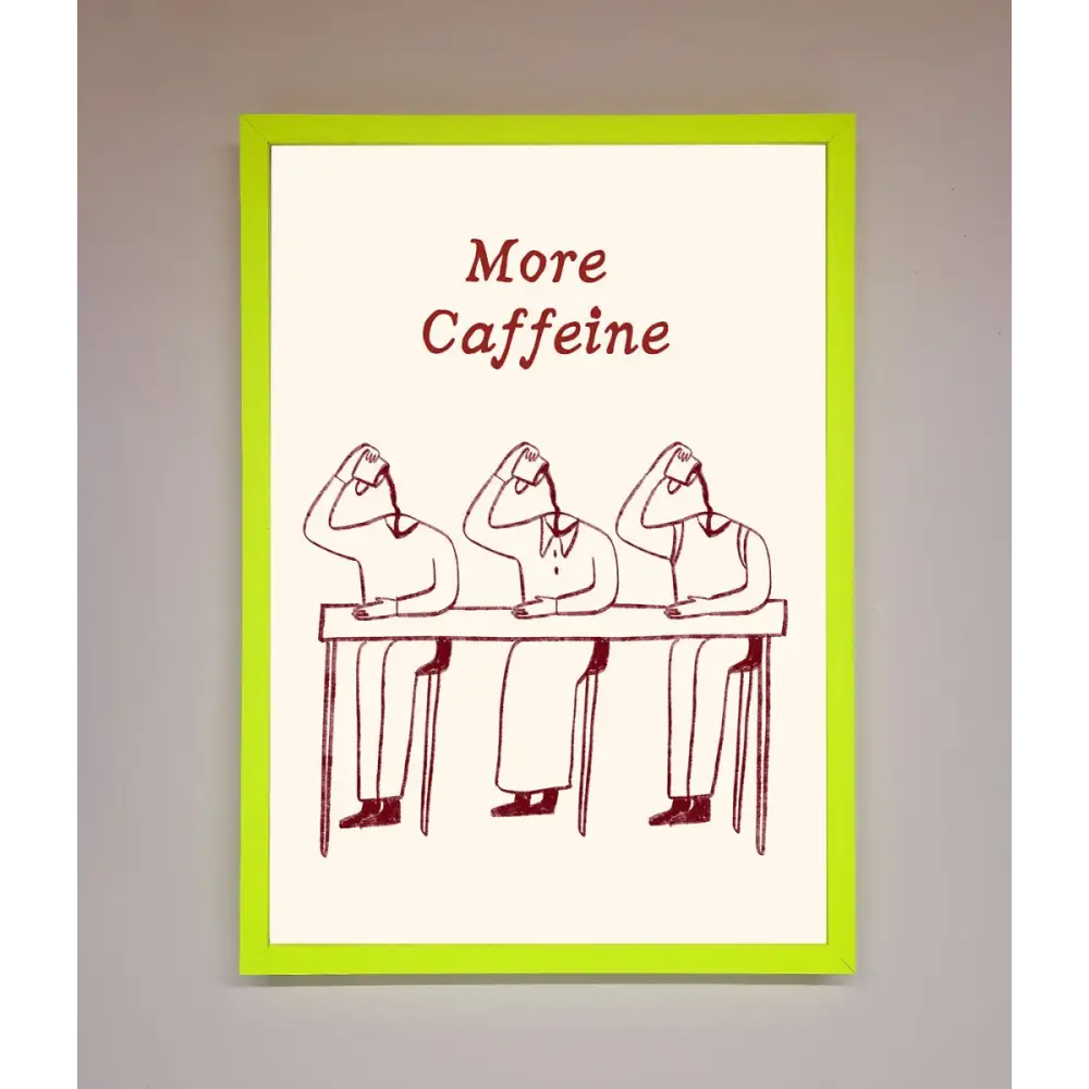 More Caffeine Framed Wall Art - B0 (100 x 141 cm) / Neon Green - Framed Print