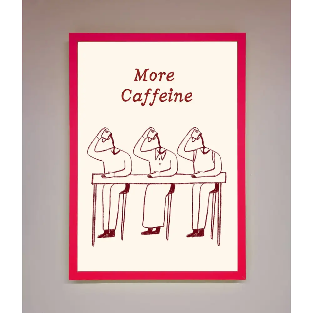 More Caffeine Framed Wall Art - B0 (100 x 141 cm) / Neon Pink - Framed Print