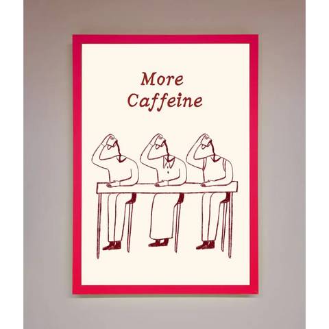More Caffeine Framed Wall Art - B0 (100 x 141 cm) / Neon Pink - Framed Print