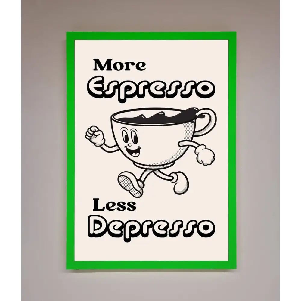More Espresso Framed Print - A3 (29.7 x 42 cm) / Neon Dark Green - Framed Print