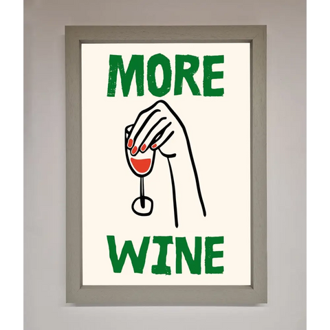 More Wine Framed Print - A3 (29.7 x 42 cm) / Grey - Framed Print