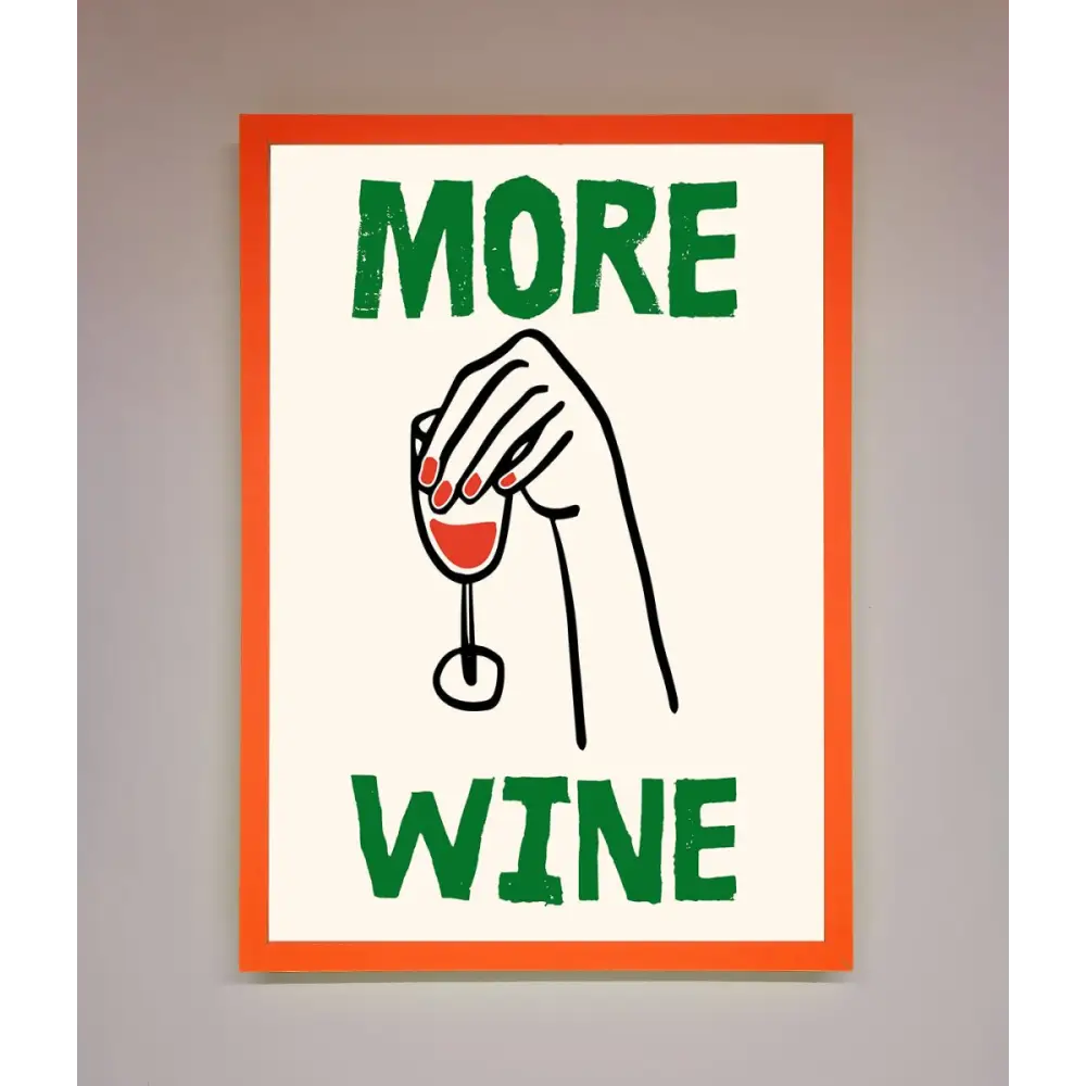 More Wine Framed Print - A3 (29.7 x 42 cm) / Neon Orange - Framed Print