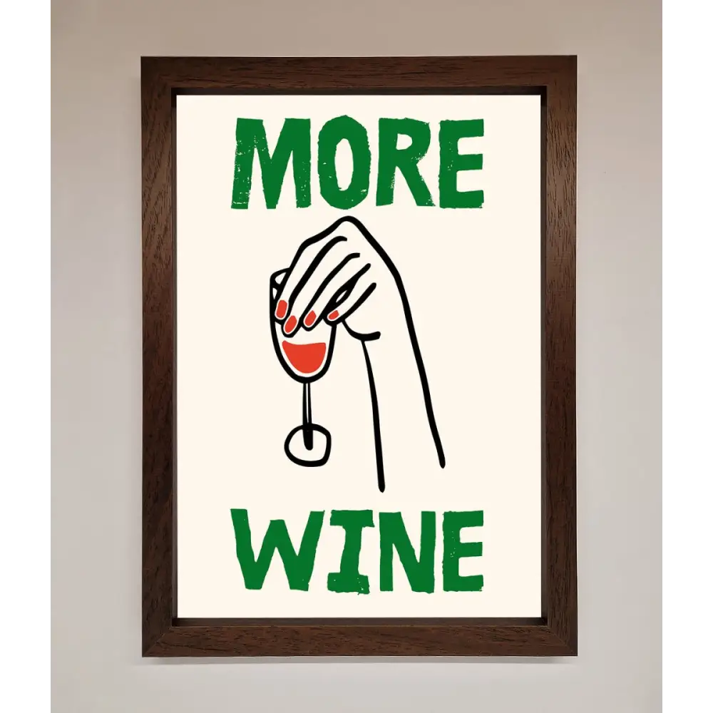 More Wine Framed Print - A3 (29.7 x 42 cm) / Walnut - Framed Print