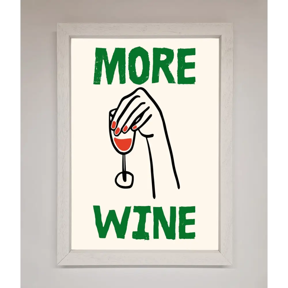 More Wine Framed Print - A3 (29.7 x 42 cm) / White - Framed Print