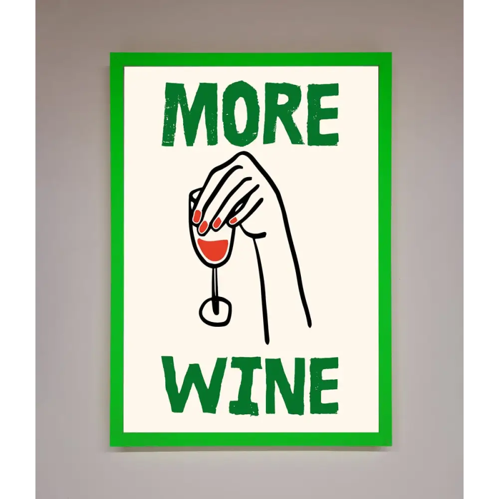 More Wine Framed Print - B0 (100 x 141 cm) / Neon Dark Green - Framed Print