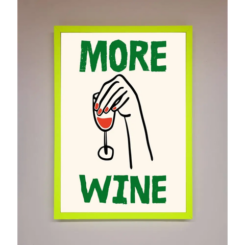 More Wine Framed Print - B0 (100 x 141 cm) / Neon Green - Framed Print
