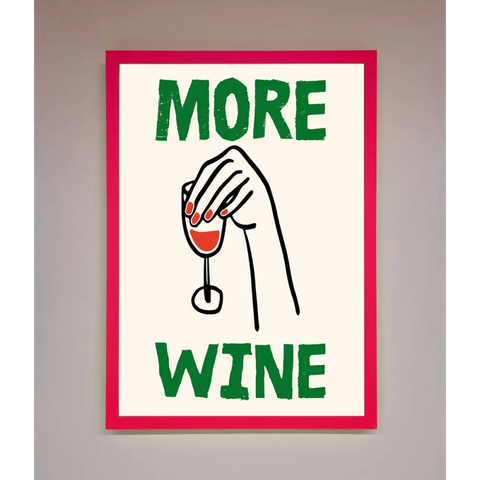 More Wine Framed Print - B0 (100 x 141 cm) / Neon Pink - Framed Print