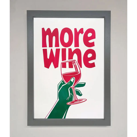 More Wine Quote Framed Print - A3 (29.7 x 42 cm) / Dark Grey - Framed Print