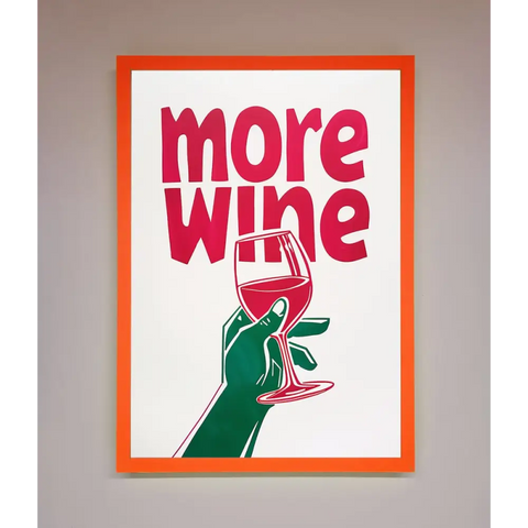 More Wine Quote Framed Print - A3 (29.7 x 42 cm) / Neon Orange - Framed Print