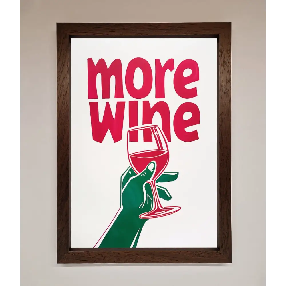 More Wine Quote Framed Print - A3 (29.7 x 42 cm) / Walnut - Framed Print