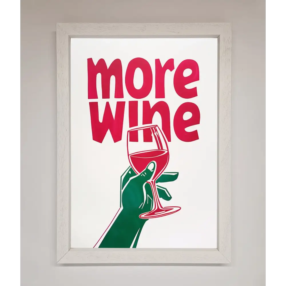 More Wine Quote Framed Print - A3 (29.7 x 42 cm) / White - Framed Print