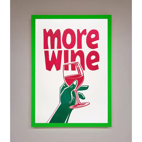 More Wine Quote Framed Print - B0 (100 x 141 cm) / Neon Dark Green - Framed Print