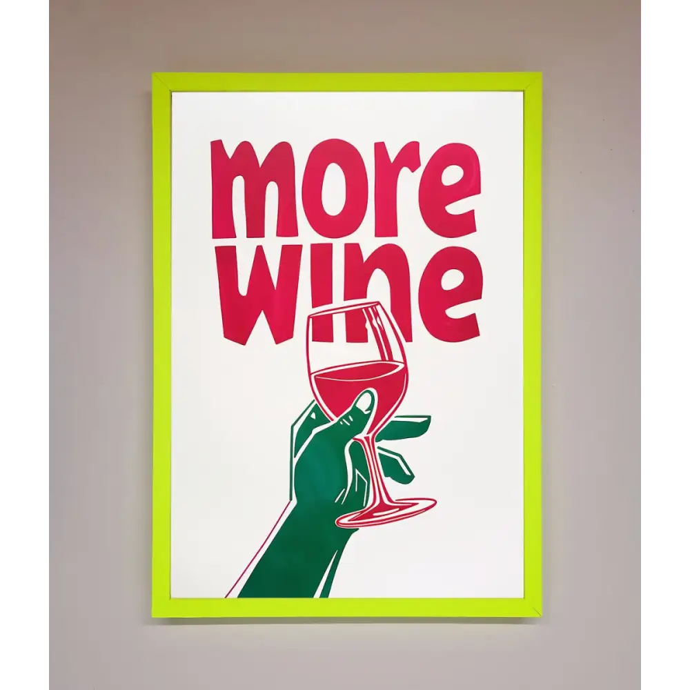 More Wine Quote Framed Print - B0 (100 x 141 cm) / Neon Green - Framed Print