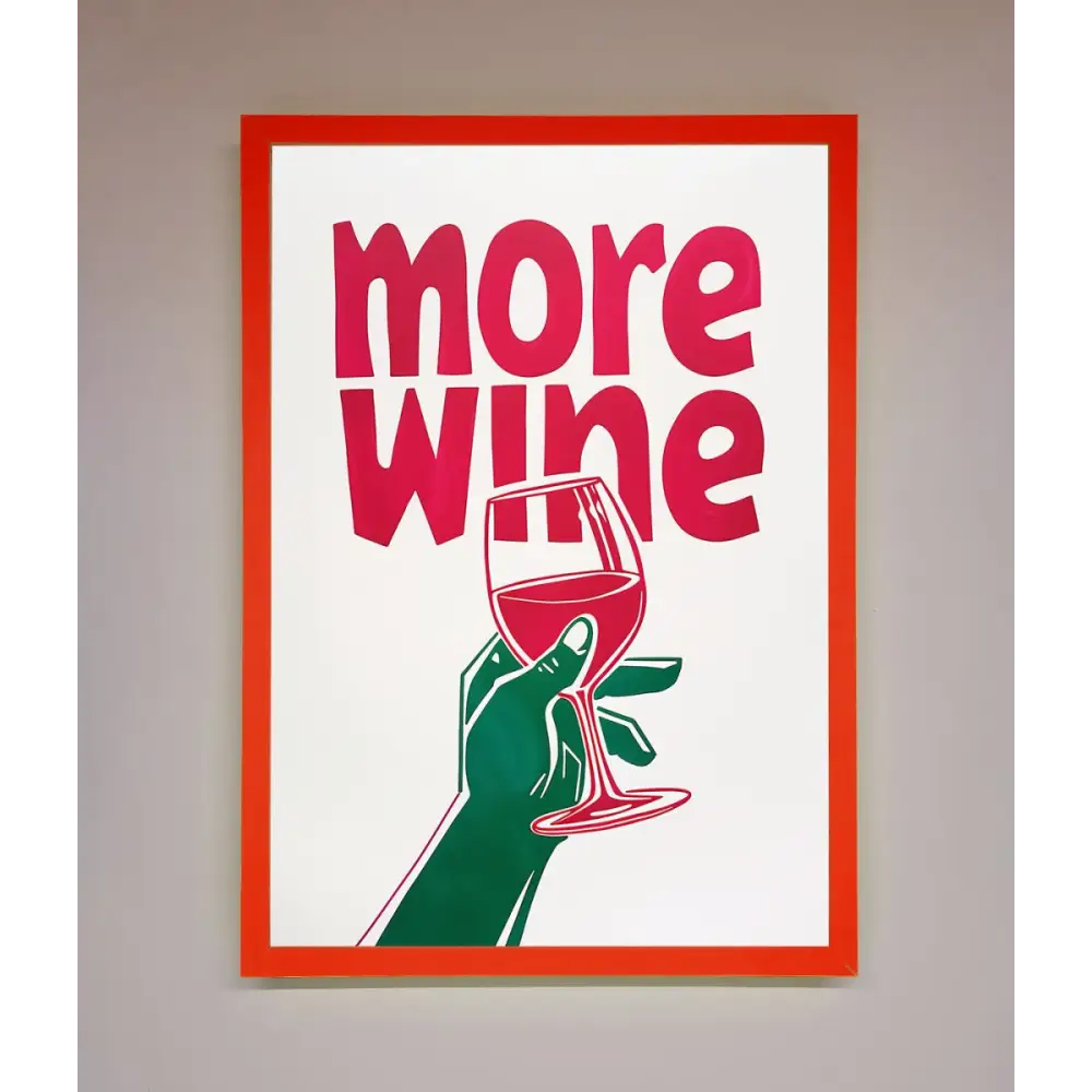 More Wine Quote Framed Print - B0 (100 x 141 cm) / Neon Red - Framed Print