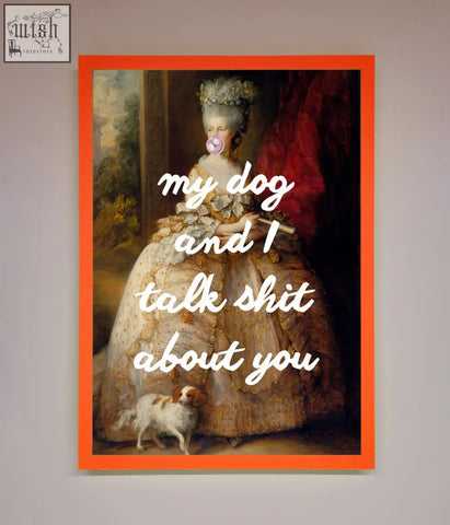 Orange-framed classic portrait poster with my dog and i talk shit about you text and small dog for quick shipping times