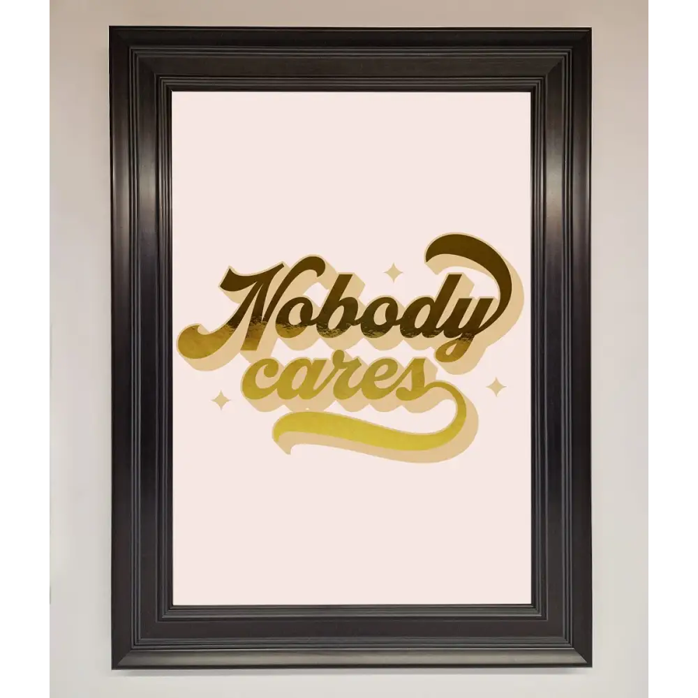 Nobody Cares Foil Print - A1 (59.4 x 84.1 cm) / Matt Black - Framed Print