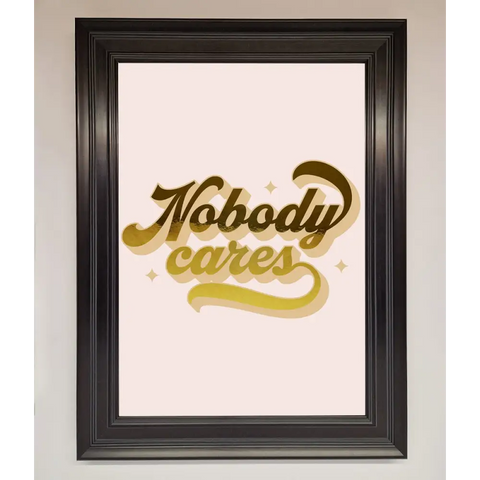 Nobody Cares Foil Print - A1 (59.4 x 84.1 cm) / Matt Black - Framed Print