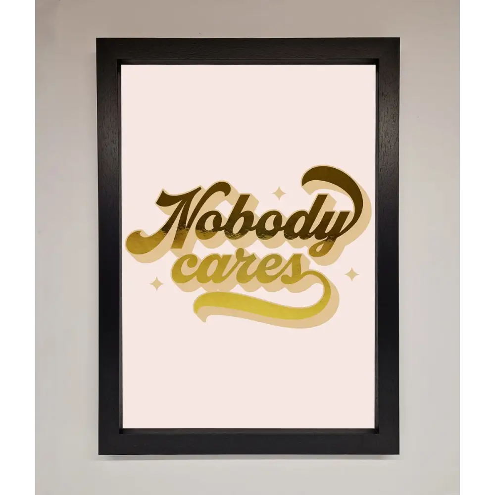 Nobody Cares Foil Print - A3 (29.7 x 42 cm) / Black - Framed Print