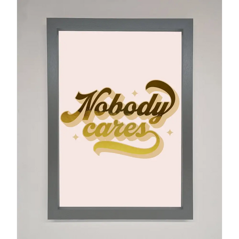 Nobody Cares Foil Print - A3 (29.7 x 42 cm) / Dark Grey - Framed Print