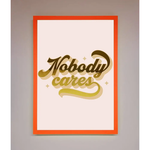 Nobody Cares Foil Print - A3 (29.7 x 42 cm) / Neon Orange - Framed Print