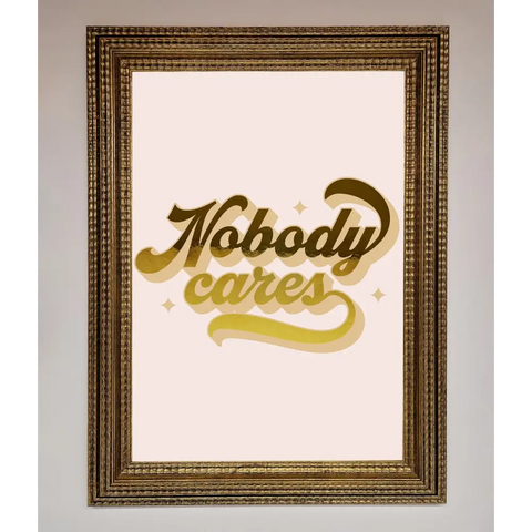 Nobody Cares Foil Print - A3 (29.7 x 42 cm) / Ornate Gold - Framed Print