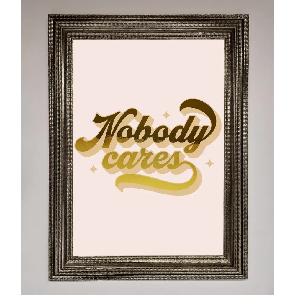 Nobody Cares Foil Print - A3 (29.7 x 42 cm) / Ornate Silver - Framed Print