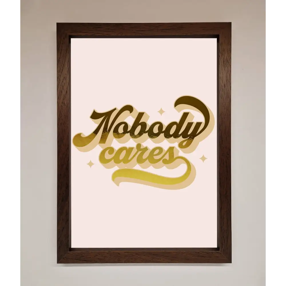 Nobody Cares Foil Print - A3 (29.7 x 42 cm) / Walnut - Framed Print