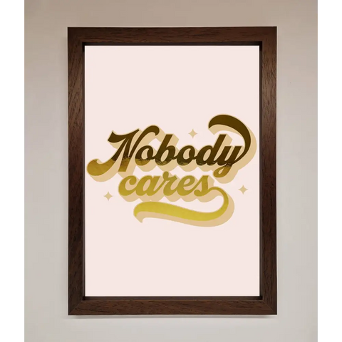 Nobody Cares Foil Print - A3 (29.7 x 42 cm) / Walnut - Framed Print