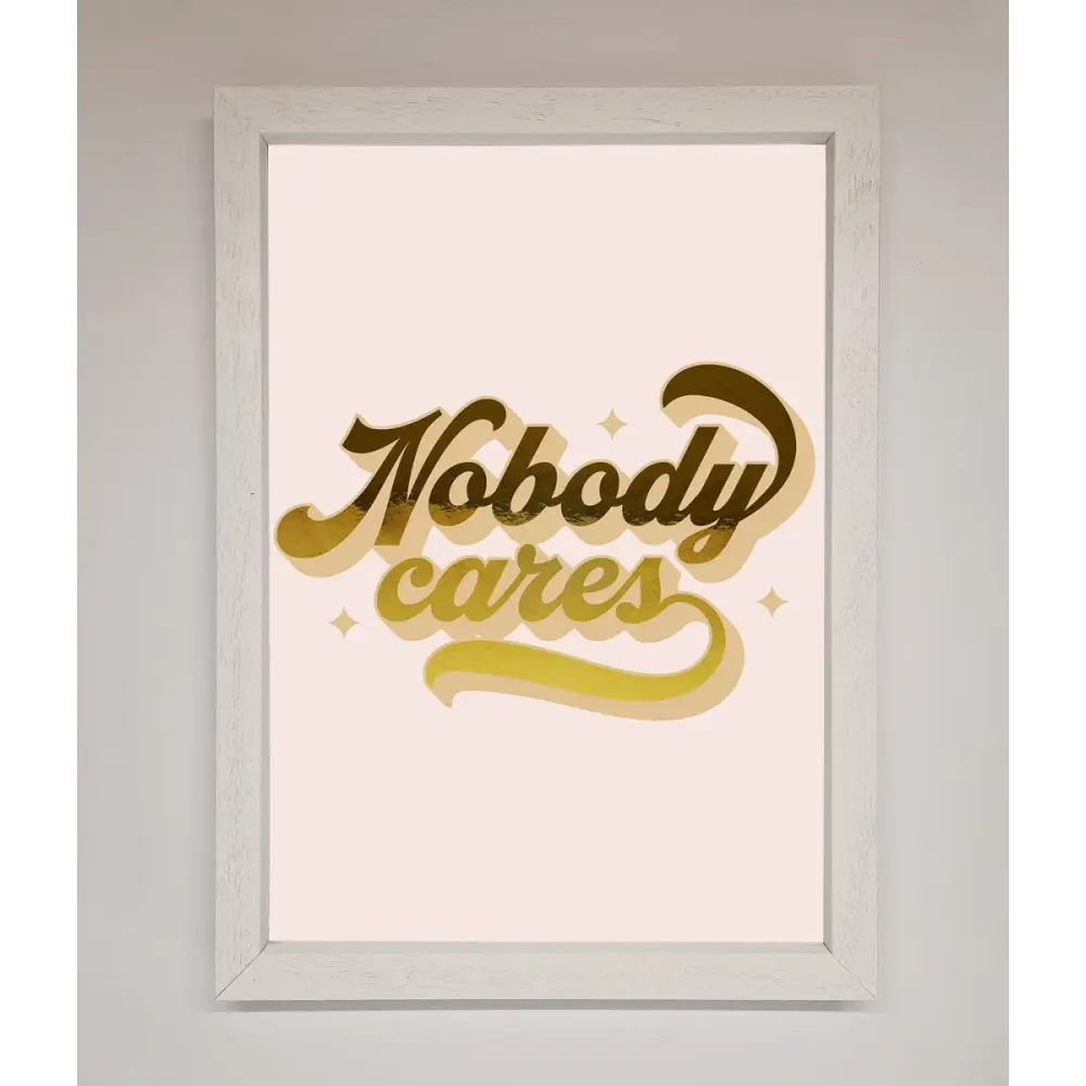 Nobody Cares Foil Print - A3 (29.7 x 42 cm) / White - Framed Print
