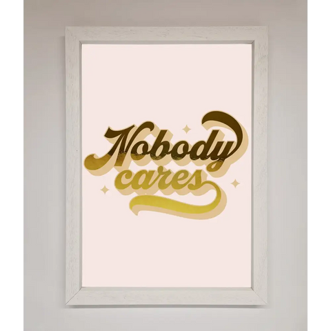 Nobody Cares Foil Print - A3 (29.7 x 42 cm) / White - Framed Print