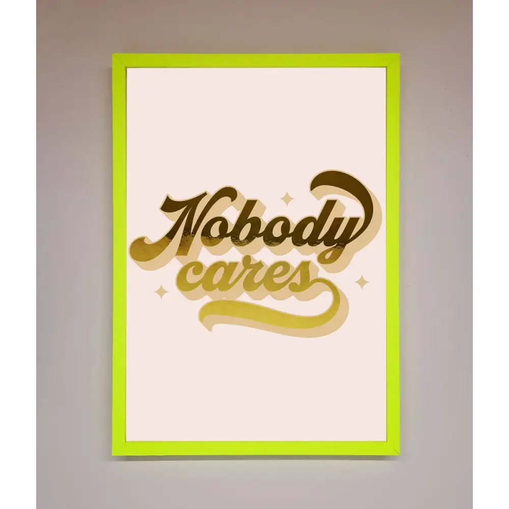 Nobody Cares Foil Print - B0 (100 x 141 cm) / Neon Green - Framed Print