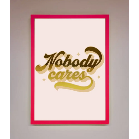Nobody Cares Foil Print - B0 (100 x 141 cm) / Neon Pink - Framed Print