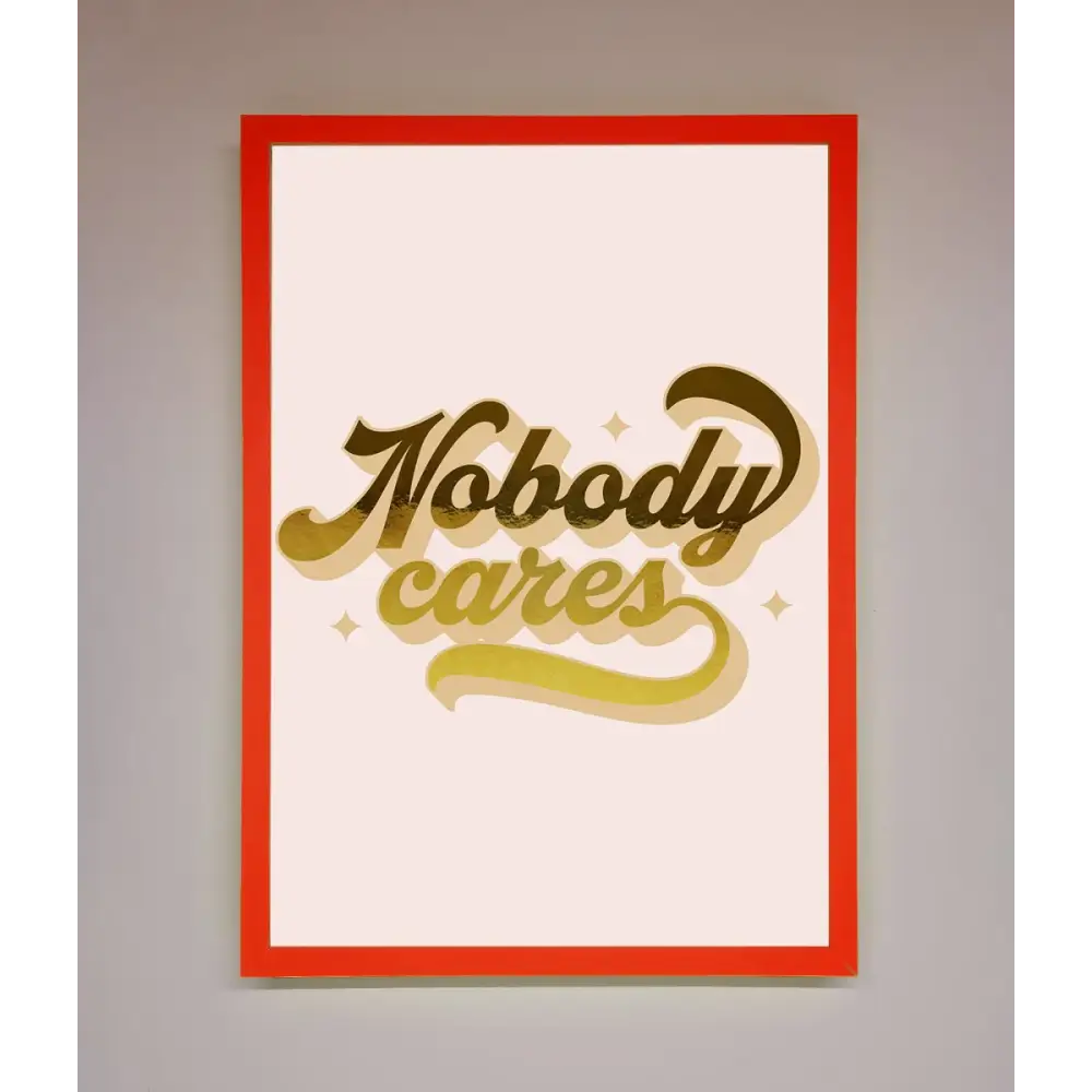 Nobody Cares Foil Print - B0 (100 x 141 cm) / Neon Red - Framed Print