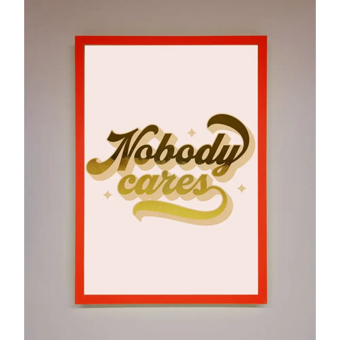 Nobody Cares Foil Print - B0 (100 x 141 cm) / Neon Red - Framed Print