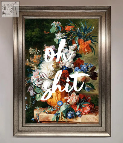 Oh sh*t quote framed poster featuring vibrant orange white and blue flowers in a silver-toned ornate frame