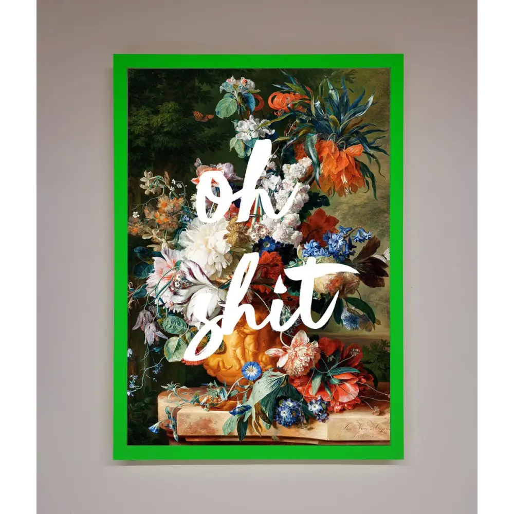 Oh Sh*t quote Framed Poster - B0 (100 x 141 cm) / Neon Dark Green - Framed Print