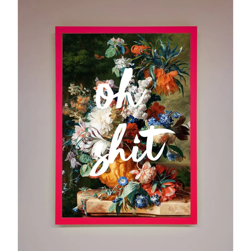 Oh Sh*t quote Framed Poster - B0 (100 x 141 cm) / Neon Pink - Framed Print