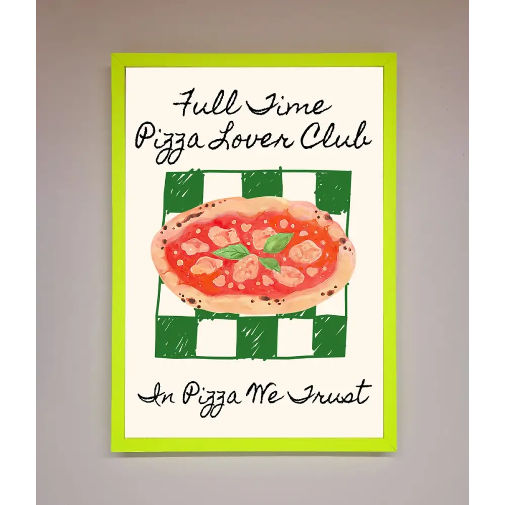 Pizza Lover Club Framed Wall Art - B0 (100 x 141 cm) / Neon Green - Framed Print