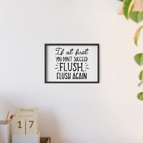 If At First You Don’t Succeed Flush Again Bathroom Print