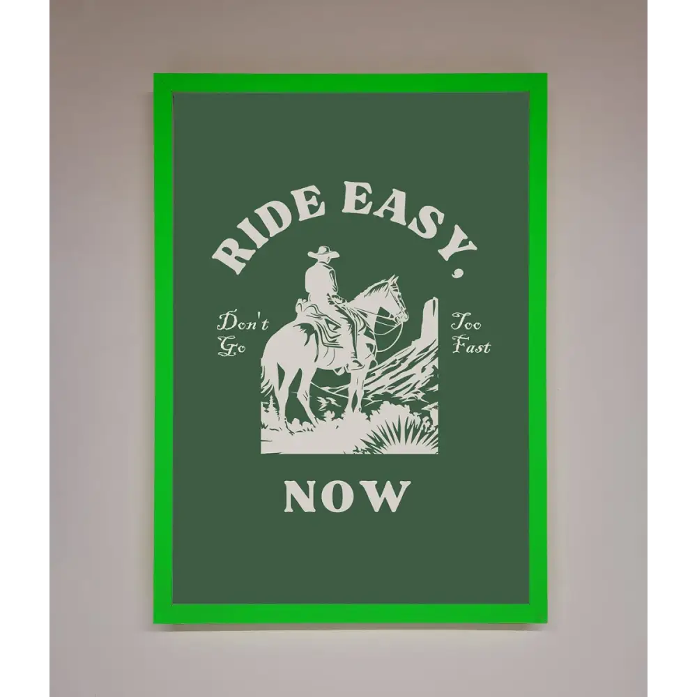Ride Easy Now Framed Poster - B0 (100 x 141 cm) / Neon Dark Green - Framed Print